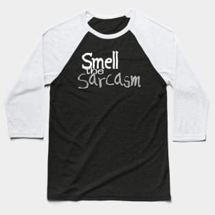 Smell the Sarcasm - grey Baseball T-Shirt